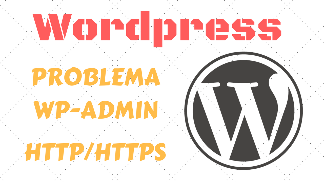 solucionar problema error wp-admin http https