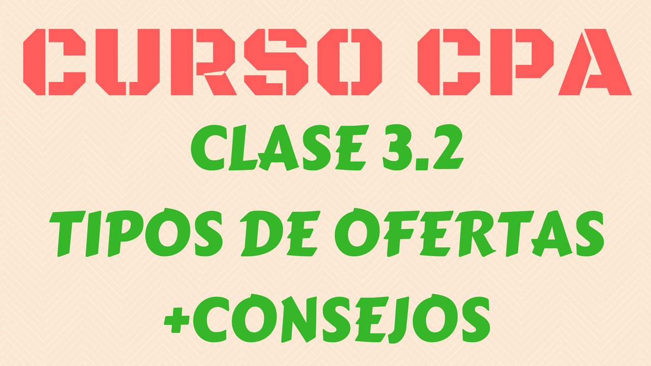 Clase 3.2 tipos de ofertas curso cpa gratis