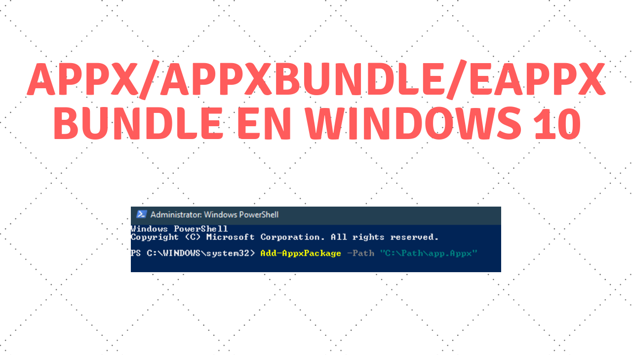 cómo instalar archivos appx/appxbundle/eappxbundle en Windown 10
