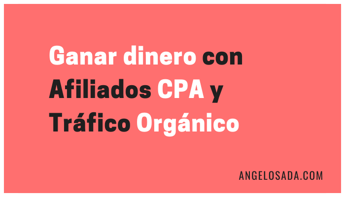 guia para ganar dinero con afiliados cpa.y trafico organico en 2020