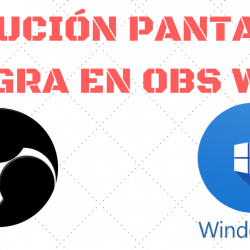 Solución pantalla en negro OBS x64 Windows 10